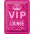 Placa metalica - VIP Pink LOUNGE - 15x20 cm